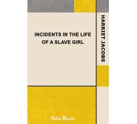 Incidents in the Life of a Slave Girl, Written by Herself