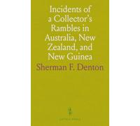 Incidents of a Collector's Rambles in Australia, New Zealand, and New Guinea
