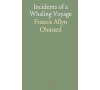 Incidents of a Whaling Voyage: Observations on the Scenery, Manners and Missionary Stations of the Sandwich and Society Islands