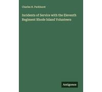 Incidents of Service with the Eleventh Regiment Rhode Island Volunteers