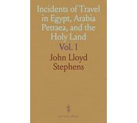 Incidents of Travel in Egypt, Arabia Petraea, and the Holy Land