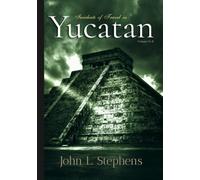 Incidents of Travel in Yucatan: Illustrated: Volume I & II, Complete