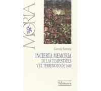 INCIERTA MEMORIA DE LAS TEMPESTADES Y EL TERREMOTO DE 1680: Veridica Cronica de Sus Destructores Efectos, Asi Como del Extra~no Caso Sucedio En Lisboa