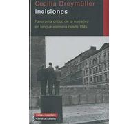Incisiones: Panoráma crítico de la narrativa en lengua alemana desde 1945 (Ensayo)