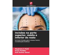 Incisões na parte superior, média e inferior do rosto: Um Guia Cirúrgico para o Acesso Facial e Considerações Estéticas