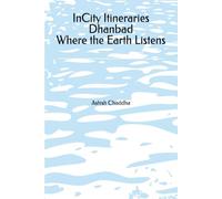 InCity Itineraries Dhanbad Where the Earth Listens