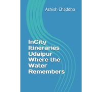 InCity Itineraries Udaipur Where the Water Remembers