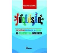 Inclusão - Estratégias De Atuação Na Escola Na Perspectiva Inclusiva