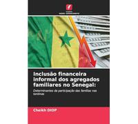 Inclusão financeira informal dos agregados familiares no Senegal: Determinantes da participação das famílias nas tontinas