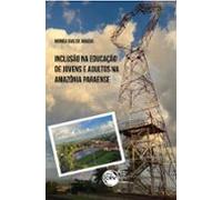 Inclusão Na Educação De Jovens E Adultos Na Amazônia Paraense (ebook)