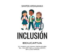 INCLUSION - 27 FABULAS QUE PROMUEVEN EL VALOR DE LA INCLUSION EN LOS NIÑOS