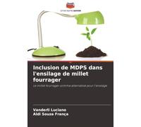 Inclusion de MDPS dans l'ensilage de millet fourrager: Le millet fourrager comme alternative pour l'ensilage