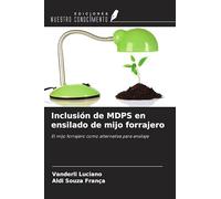 Inclusión de MDPS en ensilado de mijo forrajero: El mijo forrajero como alternativa para ensilaje