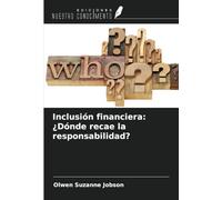 Inclusión financiera: ¿Dónde recae la responsabilidad?