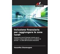 Inclusione finanziaria per raggiungere le zone rurali: Promuovere servizi finanziari inclusivi per le iniziative a favore delle persone in condizioni di povertà - Le sfide dell'inclusione finanziaria
