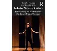 Inclusive Character Analysis: Putting Theory into Practice for the 21st Century Theatre Classroom