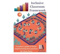 Inclusive Classroom Framework: The Educator's Implementation Guide