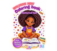 Inclusive Coloring Book for Kids Ages 4-8 and Up - For Boys and Girls (A4 Size): 32 Inclusive Coloring Pages Featuring Kids with Textured, Curly, Coily, and Afro Hair