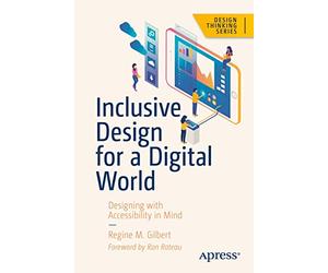 Inclusive Design for a Digital World: Designing with Accessibility in Mind (Design Thinking)