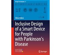 Inclusive Design of a Smart Device for People with Parkinson’s Disease (Design For Inclusion)