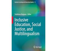 Inclusive Education, Social Justice, and Multilingualism: 11 (Inclusive Learning and Educational Equity, 11)
