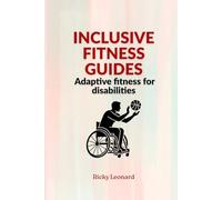 Inclusive fitness guides: Adaptive fitness for disabilities
