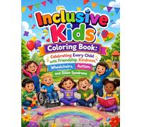 Inclusive Kids Coloring Book: Celebrating Every Child with Friendship, Kindness, Wheelchairs, Autism, and Down Syndrome