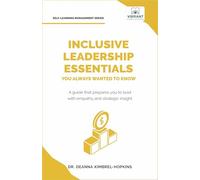 Inclusive Leadership Essentials You Always Wanted to Know: Master DEI Strategies, Cultural Intelligence & Build Inclusive Teams (Self-Learning Management Series)