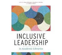 Inclusive Leadership in Academic Libraries
