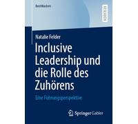 Inclusive Leadership und die Rolle des Zuhörens: Eine Führungsperspektive (BestMasters)