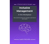 Inclusive Management in the Workplace: A Practical Guide for Managers to Support Performance, Communication and Fairness (Neurodiversity in the Workplace Series)