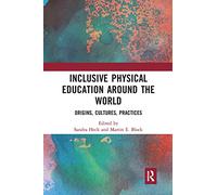 Inclusive Physical Education Around the World: Origins, Cultures, Practices