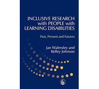 Inclusive Research with People with Learning Disabilities: Past, Present and Futures
