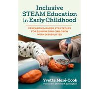 Inclusive STEAM Education in Early Childhood: Strengths-Based Strategies for Supporting Children with Disabilities
