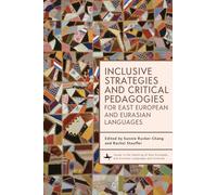 Inclusive Strategies and Critical Pedagogies for East European and Eurasian Languages (Issues in the Teaching of East European and Eurasian Languages and Cultures)