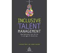 Inclusive Talent Management: How Business can Thrive in an Age of Diversity by Stephen Frost (2016-07-28)