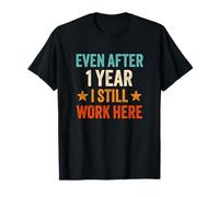 Incluso después de 1 año sigo Trabajando aquí 1er Aniversario de Trabajo Camiseta