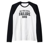 ¿Incluso el Fracaso Bro Funny Gym Lifting Meme Camiseta Manga Raglan