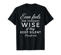 Incluso los necios Son considerados sabios y silenciosos Proverbios 17:28 Camiseta