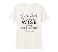 Incluso los necios Son considerados sabios y silenciosos Proverbios 17:28 Camiseta Premium