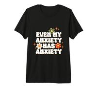 Incluso mi ansiedad Tiene ansiedad Motivación Floral Colorida Camiseta Premium