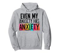 Incluso mi ansiedad Tiene ansiedad Sudadera con Capucha