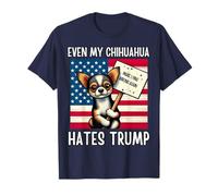 Incluso mi CHIHUAHUA odia a Trump, vuelve a mentir mal Camiseta