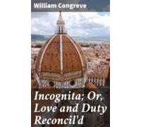Incognita; Or Love And Duty Reconcild (ebook)