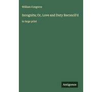 Incognita; Or, Love and Duty Reconcil'd: in large print