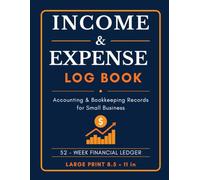 Income and Expense Log Book: Accounting & Bookkeeping Records for Small Business | Profit & Loss Tracker | 52-W inancial Ledger | Large Print 8.5 x 11 in