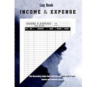 Income and Expense Log Book: Daily Business Income and Expense Tracker Notebook | Accounts Book Keeping Log for Small Business | Money Management Planner for Personal Finance