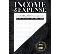 Income and Expense Log Book: Daily Income and Expense Tracker Notebook for Business | Small Business Accounts Book Keeping Log | Personal Finance Money Management Planner 110 Pages 8.5 x 11 inches