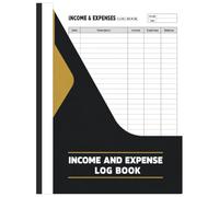 Income and Expense Log Book: Daily Ledger, Monthly Summary, Bill Payment Tracker, Categories Reference, Tax Deductible Column & More