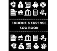 Income and Expense Log Book for Small Business and Personal Finance - Monthly Income Expense Tracker Notebook, Black and Simple Design, Daily Finance ... Daily, Monthly, and Yearly Finances with Ease